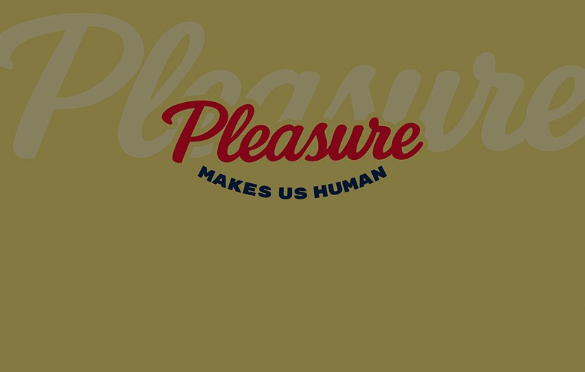 Pleasure makes us human